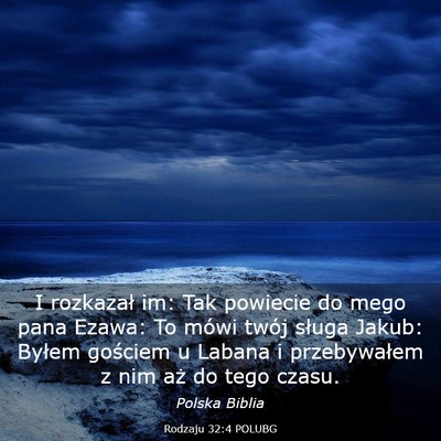Picture 03 - Rodzaju 32:4 POLUBG - I rozkazał im: Tak powiecie do mego pana Ezawa: - Bible Verse Picture