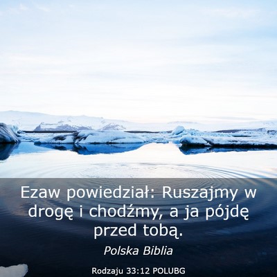 Picture 03 - Rodzaju 33:12 POLUBG - Ezaw powiedział: Ruszajmy w drogę i chodźmy, a - Bible Verse Picture