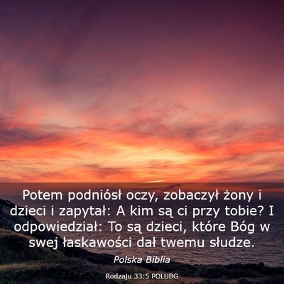 Picture 03 - Rodzaju 33:5 POLUBG - Potem podniósł oczy, zobaczył żony i dzieci i - Bible Verse Picture