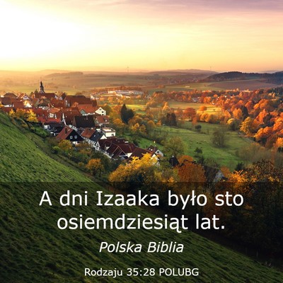 Picture 03 - Rodzaju 35:28 POLUBG - A dni Izaaka było sto osiemdziesiąt - Bible Verse Picture