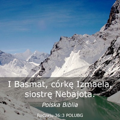 Picture 03 - Rodzaju 36:3 POLUBG - I Basmat, córkę Izmaela, siostrę - Bible Verse Picture