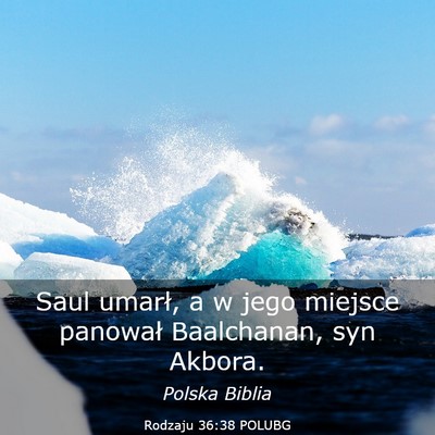 Picture 03 - Rodzaju 36:38 POLUBG - Saul umarł, a w jego miejsce panował - Bible Verse Picture