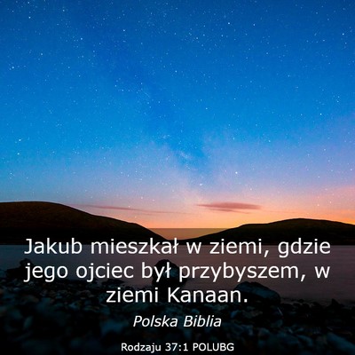 Picture 03 - Rodzaju 37:1 POLUBG - Jakub mieszkał w ziemi, gdzie jego ojciec był - Bible Verse Picture