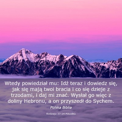 Picture 03 - Rodzaju 37:14 POLUBG - Wtedy powiedział mu: Idź teraz i dowiedz się, - Bible Verse Picture