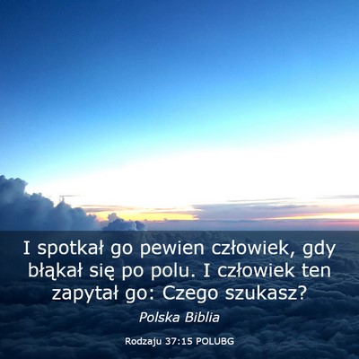 Picture 03 - Rodzaju 37:15 POLUBG - I spotkał go pewien człowiek, gdy błąkał - Bible Verse Picture