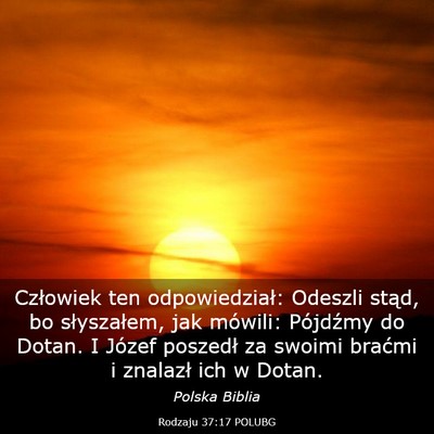 Picture 03 - Rodzaju 37:17 POLUBG - Człowiek ten odpowiedział: Odeszli stąd, bo - Bible Verse Picture