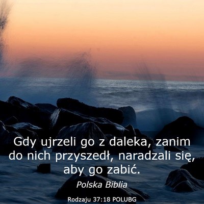 Picture 03 - Rodzaju 37:18 POLUBG - Gdy ujrzeli go z daleka, zanim do nich - Bible Verse Picture