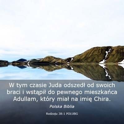 Picture 03 - Rodzaju 38:1 POLUBG - W tym czasie Juda odszedł od swoich braci i - Bible Verse Picture