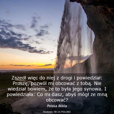 Picture 03 - Rodzaju 38:16 POLUBG - Zszedł więc do niej z drogi i powiedział: - Bible Verse Picture