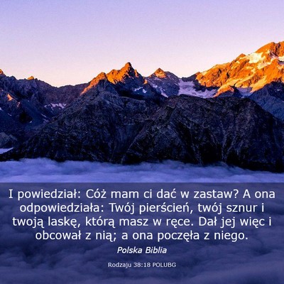 Picture 03 - Rodzaju 38:18 POLUBG - I powiedział: Cóż mam ci dać w zastaw? A ona - Bible Verse Picture