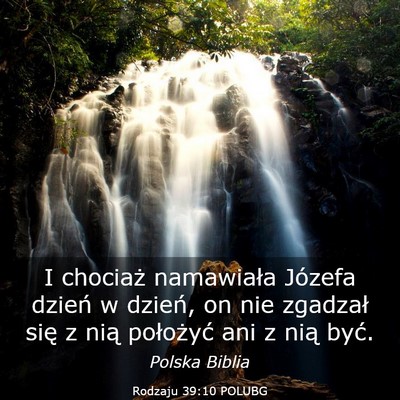 Picture 03 - Rodzaju 39:10 POLUBG - I chociaż namawiała Józefa dzień w dzień, on - Bible Verse Picture