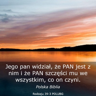 Picture 03 - Rodzaju 39:3 POLUBG - Jego pan widział, że PAN jest z nim i że PAN - Bible Verse Picture