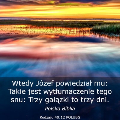 Picture 03 - Rodzaju 40:12 POLUBG - Wtedy Józef powiedział mu: Takie jest - Bible Verse Picture
