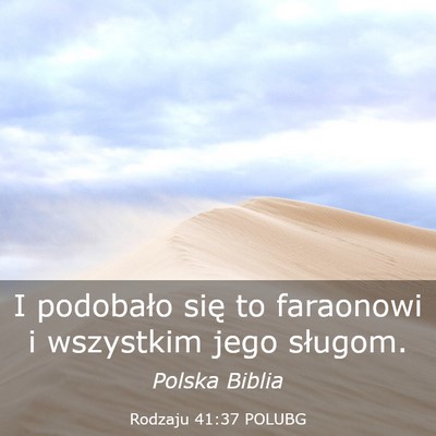 Picture 03 - Rodzaju 41:37 POLUBG - I podobało się to faraonowi i wszystkim jego - Bible Verse Picture