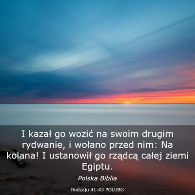 Picture 03 - Rodzaju 41:43 POLUBG - I kazał go wozić na swoim drugim rydwanie, i - Bible Verse Picture