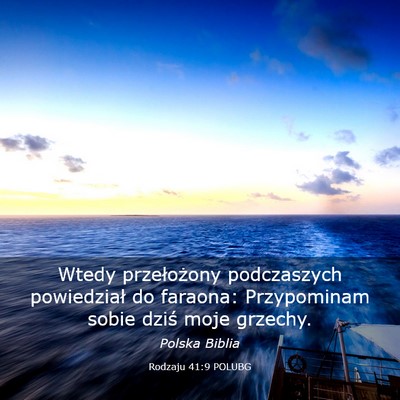 Picture 03 - Rodzaju 41:9 POLUBG - Wtedy przełożony podczaszych powiedział do - Bible Verse Picture