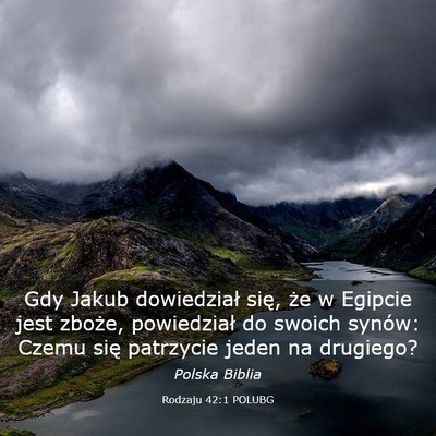 Picture 03 - Rodzaju 42:1 POLUBG - Gdy Jakub dowiedział się, że w Egipcie jest - Bible Verse Picture