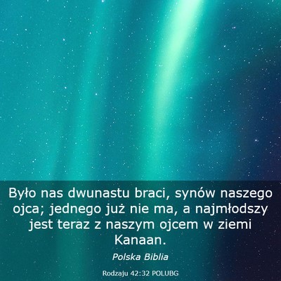 Picture 03 - Rodzaju 42:32 POLUBG - Było nas dwunastu braci, synów naszego ojca; - Bible Verse Picture