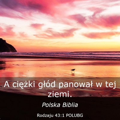 Picture 03 - Rodzaju 43:1 POLUBG - A ciężki głód panował w tej - Bible Verse Picture