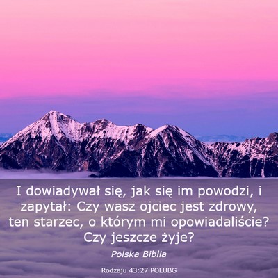 Picture 03 - Rodzaju 43:27 POLUBG - I dowiadywał się, jak się im powodzi, i - Bible Verse Picture