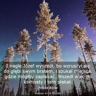 Picture 03 - Rodzaju 43:30 POLUBG - I nagle Józef wyszedł, bo wzruszył się do - Bible Verse Picture