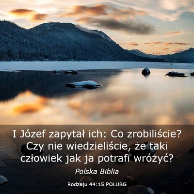 Picture 03 - Rodzaju 44:15 POLUBG - I Józef zapytał ich: Co zrobiliście? Czy nie - Bible Verse Picture