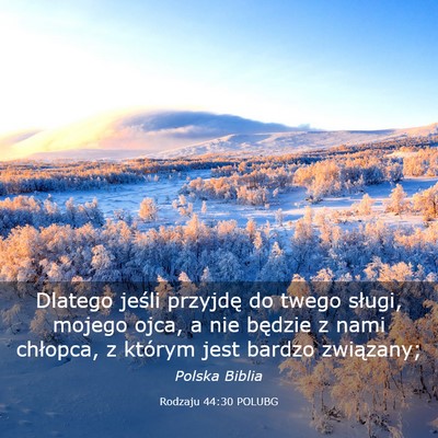 Picture 03 - Rodzaju 44:30 POLUBG - Dlatego jeśli przyjdę do twego sługi, mojego - Bible Verse Picture