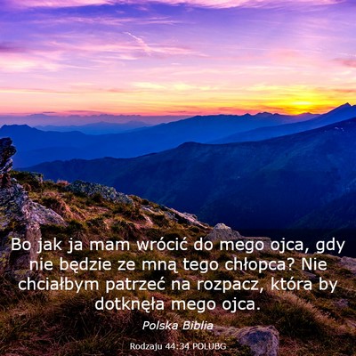 Picture 03 - Rodzaju 44:34 POLUBG - Bo jak ja mam wrócić do mego ojca, gdy nie - Bible Verse Picture