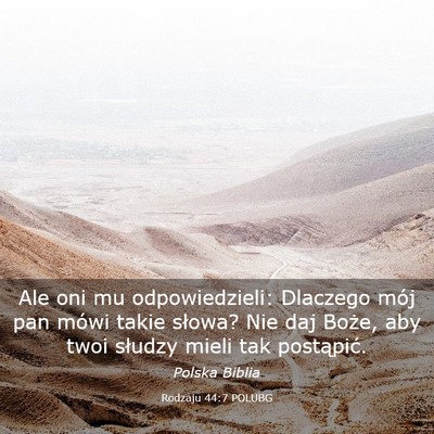 Picture 03 - Rodzaju 44:7 POLUBG - Ale oni mu odpowiedzieli: Dlaczego mój pan mówi - Bible Verse Picture