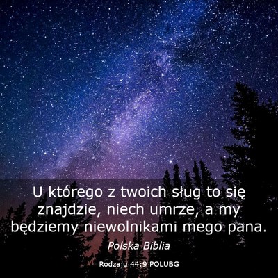 Picture 03 - Rodzaju 44:9 POLUBG - U którego z twoich sług to się znajdzie, niech - Bible Verse Picture