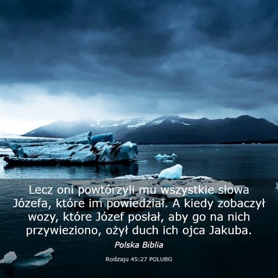 Picture 03 - Rodzaju 45:27 POLUBG - Lecz oni powtórzyli mu wszystkie słowa Józefa, - Bible Verse Picture