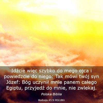 Picture 03 - Rodzaju 45:9 POLUBG - Idźcie więc szybko do mego ojca i powiedzcie do - Bible Verse Picture