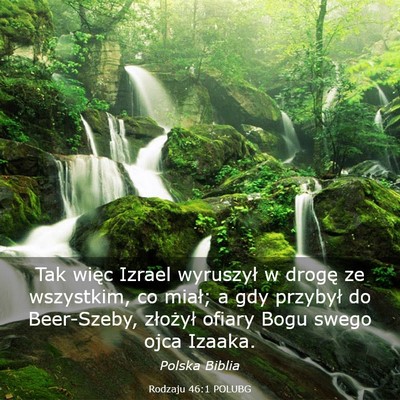 Picture 03 - Rodzaju 46:1 POLUBG - Tak więc Izrael wyruszył w drogę ze wszystkim, - Bible Verse Picture