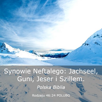 Picture 03 - Rodzaju 46:24 POLUBG - Synowie Neftalego: Jachseel, Guni, Jeser i - Bible Verse Picture