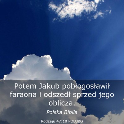 Picture 03 - Rodzaju 47:10 POLUBG - Potem Jakub pobłogosławił faraona i odszedł - Bible Verse Picture