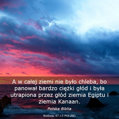 Picture 03 - Rodzaju 47:13 POLUBG - A w całej ziemi nie było chleba, bo panował - Bible Verse Picture