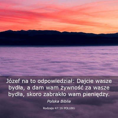 Picture 03 - Rodzaju 47:16 POLUBG - Józef na to odpowiedział: Dajcie wasze bydła, - Bible Verse Picture