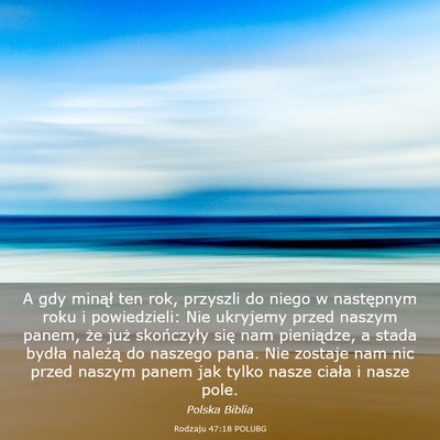 Picture 03 - Rodzaju 47:18 POLUBG - A gdy minął ten rok, przyszli do niego w - Bible Verse Picture