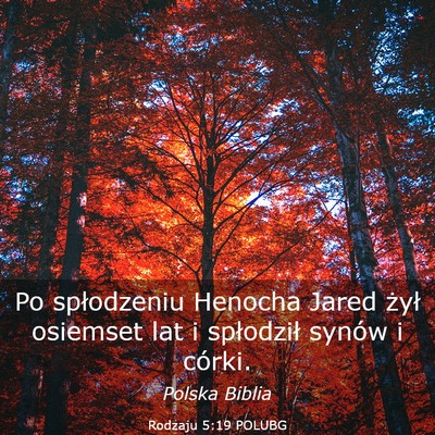 Picture 03 - Rodzaju 5:19 POLUBG - Po spłodzeniu Henocha Jared żył osiemset lat i - Bible Verse Picture