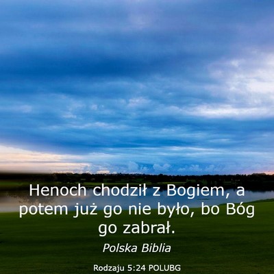 Picture 03 - Rodzaju 5:24 POLUBG - Henoch chodził z Bogiem, a potem już go nie - Bible Verse Picture