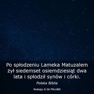 Picture 03 - Rodzaju 5:26 POLUBG - Po spłodzeniu Lameka Matuzalem żył siedemset - Bible Verse Picture