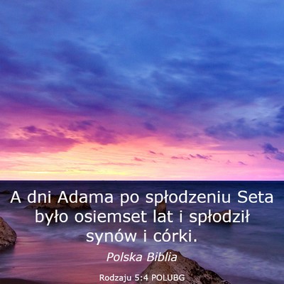 Picture 03 - Rodzaju 5:4 POLUBG - A dni Adama po spłodzeniu Seta było osiemset - Bible Verse Picture