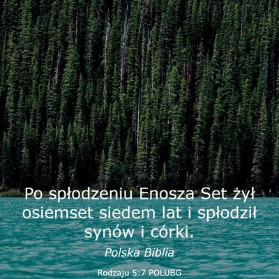 Picture 03 - Rodzaju 5:7 POLUBG - Po spłodzeniu Enosza Set żył osiemset siedem - Bible Verse Picture