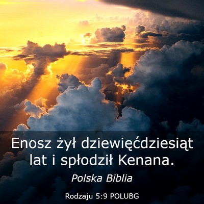 Picture 03 - Rodzaju 5:9 POLUBG - Enosz żył dziewięćdziesiąt lat i spłodził - Bible Verse Picture