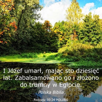 Picture 03 - Rodzaju 50:26 POLUBG - I Józef umarł, mając sto dziesięć lat. - Bible Verse Picture