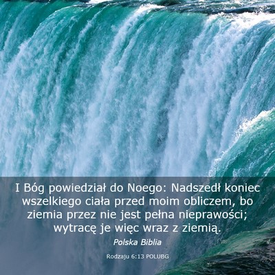 Picture 03 - Rodzaju 6:13 POLUBG - I Bóg powiedział do Noego: Nadszedł koniec - Bible Verse Picture