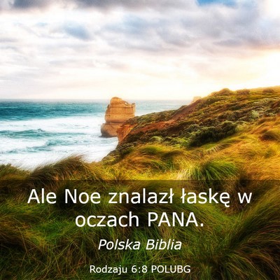 Picture 03 - Rodzaju 6:8 POLUBG - Ale Noe znalazł łaskę w oczach - Bible Verse Picture