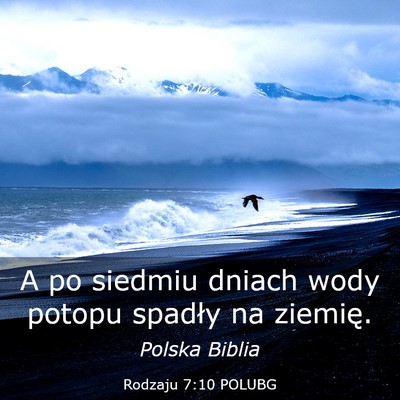 Picture 03 - Rodzaju 7:10 POLUBG - A po siedmiu dniach wody potopu spadły na - Bible Verse Picture