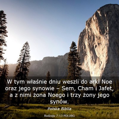 Picture 03 - Rodzaju 7:13 POLUBG - W tym właśnie dniu weszli do arki Noe oraz jego - Bible Verse Picture