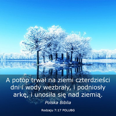 Picture 03 - Rodzaju 7:17 POLUBG - A potop trwał na ziemi czterdzieści dni i wody - Bible Verse Picture